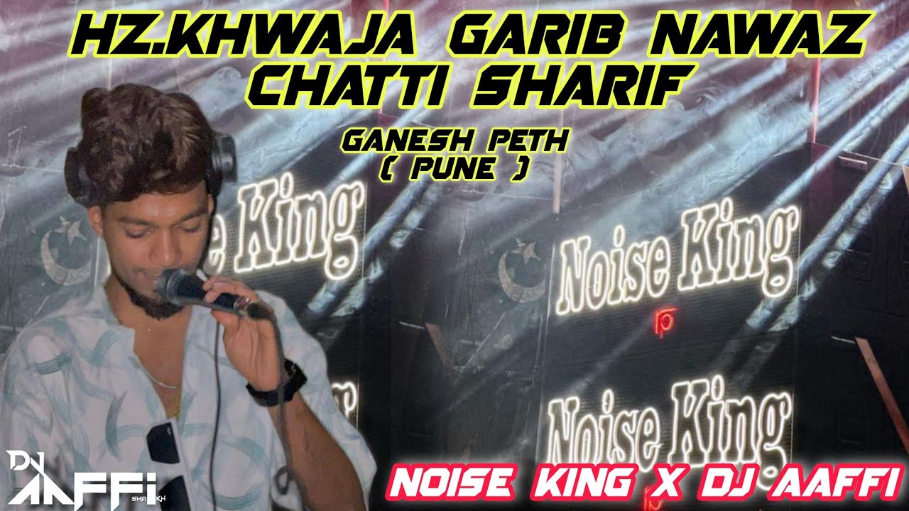 Hz.Khwaja Garib Nawaz Chatti Sharif In Pune | Dj Aaffi | Noise King Rp | Chatti Sharif Celebrate