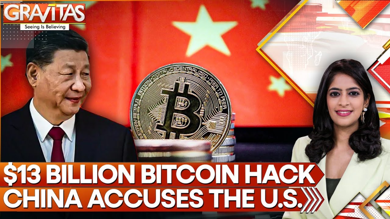 China Blames U.S. for $13 Billion Bitcoin Heist | ‘State-Level Hack,’ Says Beijing | GRAVITAS