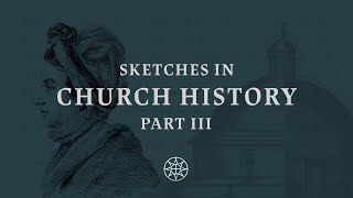 8. Susanna Wesley and the Birth of Methodism | SKETCHES FROM CHURCH HISTORY: PART III