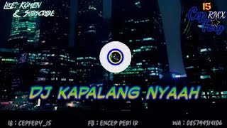 DJ Kapalang Nyaah || Remix Lagu Sunda || Full Bass || CF RMX