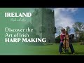 Discover the centuriesold art of traditional irish harp making  ireland made with love