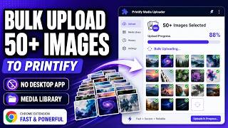 Bulk Upload 50+ Images to Printify Media Library