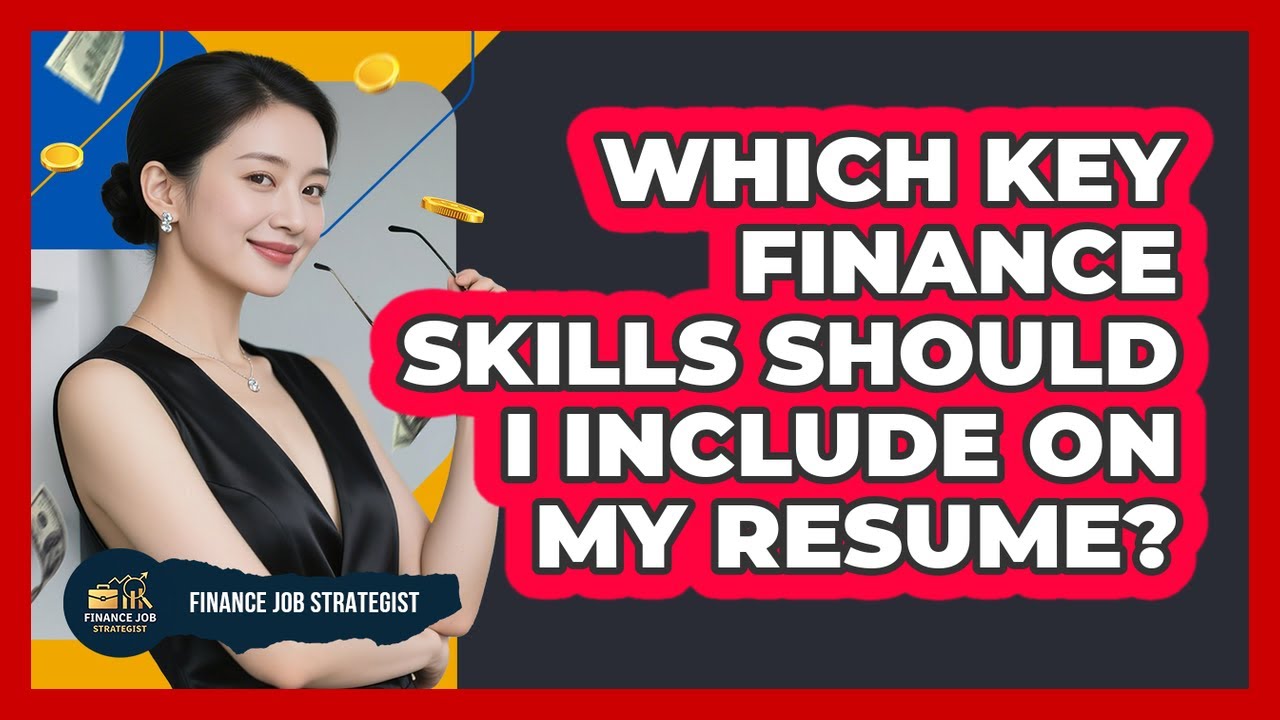 Which Key Finance Skills Should I Include On My Resume?