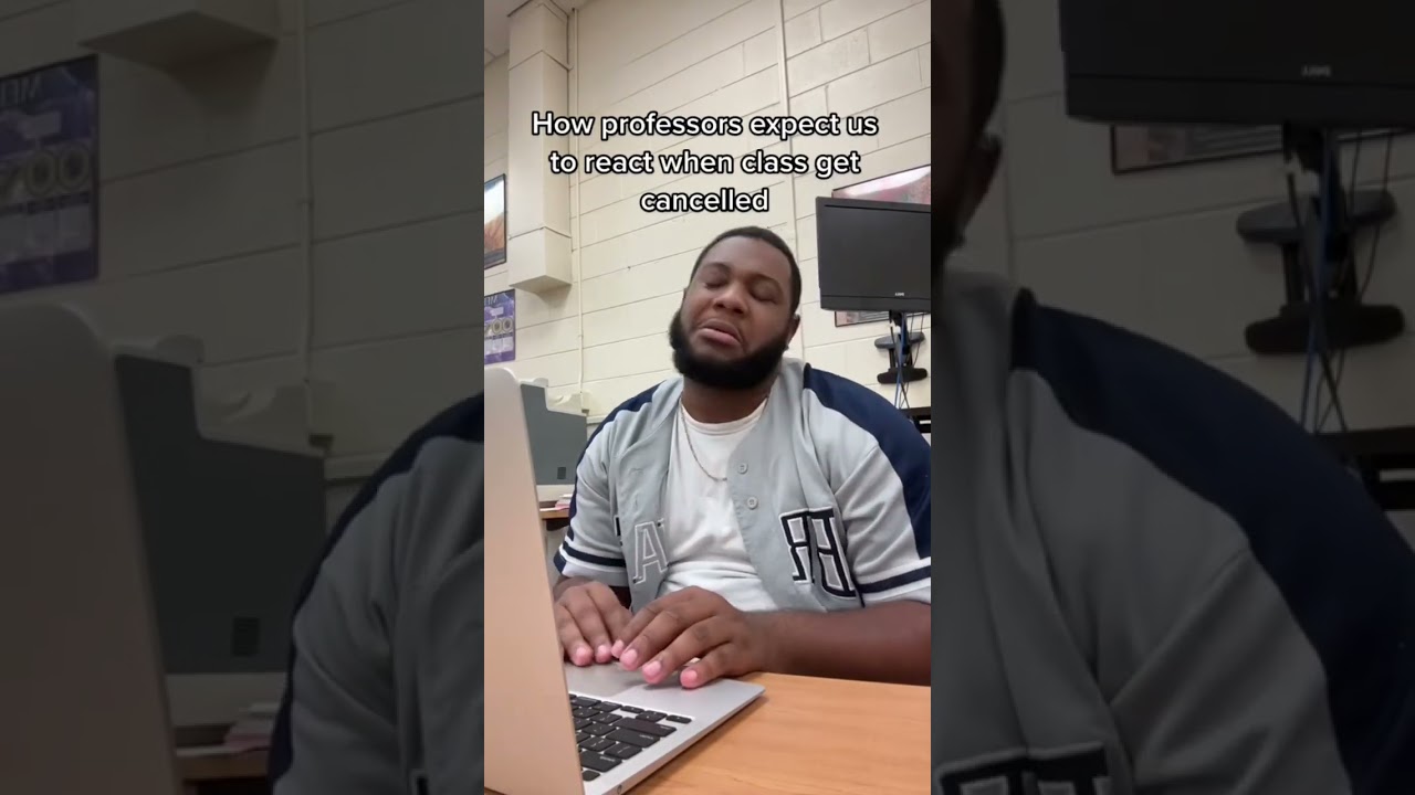 How professors expect us to react when class get cancelled 