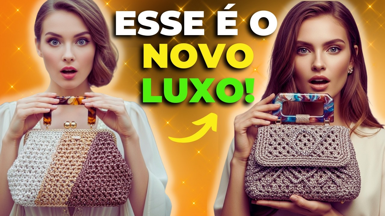AS 5 BOLSAS DE CROCHÊ DE LUXO Que são As mais Desejadas Para 2026: O Ponto é o Segredo Que Muda Tudo