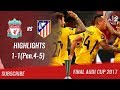 🏆 2017- Final Audi Cup 🏆 Liverpool FC vs Atlético de Madrid 1-1 (Pen.4-5) All Highlights | HD