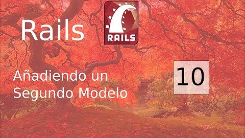 Curso de Ruby On Rails Completo - 10 Añadiendo un Segundo Modelo