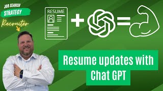 Job Search Strategy:  Update your resume with Chat GPT to customize for your job application