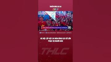 Hà Nội lắp đặt 20 màn hình led cỡ lớn phục vụ người dân | THLC