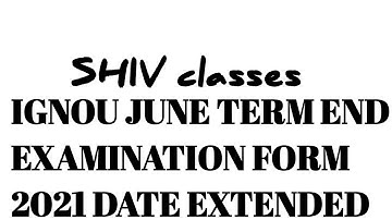 IGNOU JUNE TERM END EXAMINATION 2021 FORM DATE EXTENDED 😊 @SHIVclasseseconomics