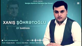 Xanıs Sohretoglu-Ey Sarivan Hara Gedir bu Karivan.(Mərhum sənətkar Baloğlan Əşrəfovun xatirəsinə) Resimi