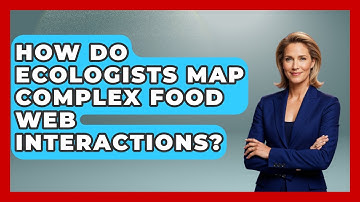 How Do Ecologists Map Complex Food Web Interactions? - Explaining Ecology