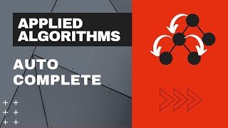 Applied Algorithms - (03) -Auto Complete