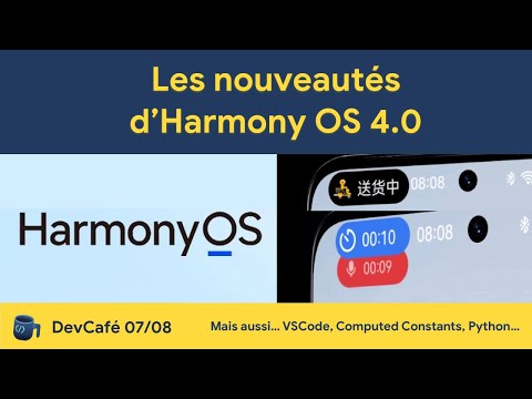 Les nouveautés de HarmonyOS 4 🤨 L’actu dev : Computed Constants en Java, Python… ☕️ DevCafé 07/08