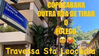 COPACABANA - TRAVESSA SANTA LEOCÁDIA OUTRA RUA DE TIRAR O FÔLEGO