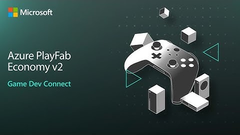 Microsoft GameDev Connect: Microsoft Azure PlayFab Economy v2