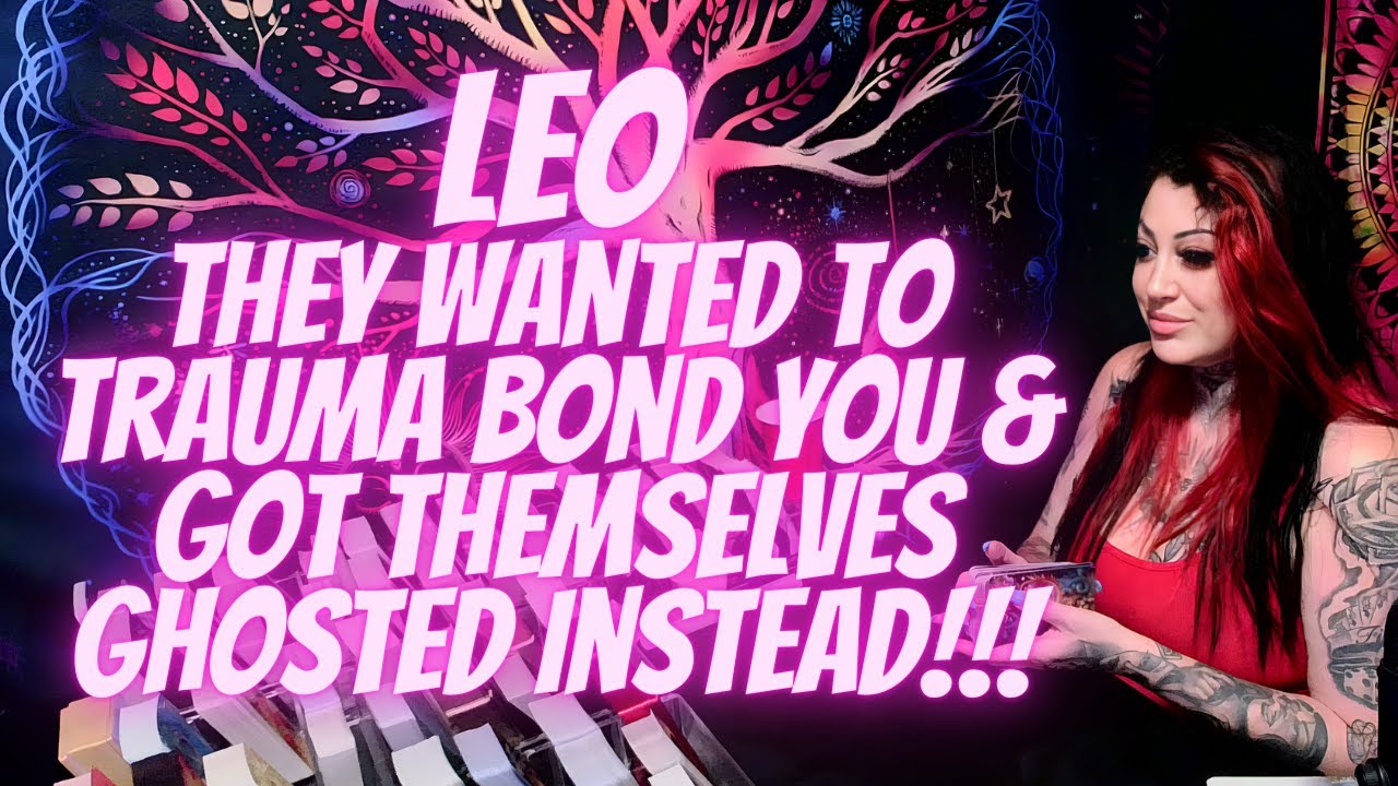 LEO💖They Wanted To Trauma Bond You & Got Themselves Ghosted Instead!!!🔥MUST WATCH EXTENDED!!!🔥