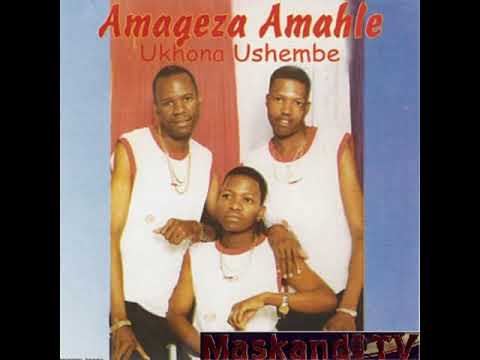 AMAGEZA AMAHLE - UKHONA USHEMBE