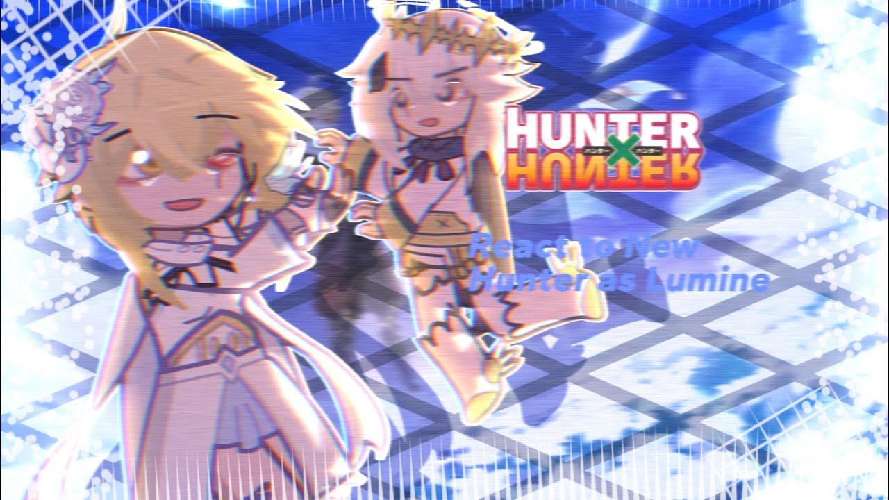 //✨💫HXH react to New Hunter as Lumine💫✨//No ship‼️//2X