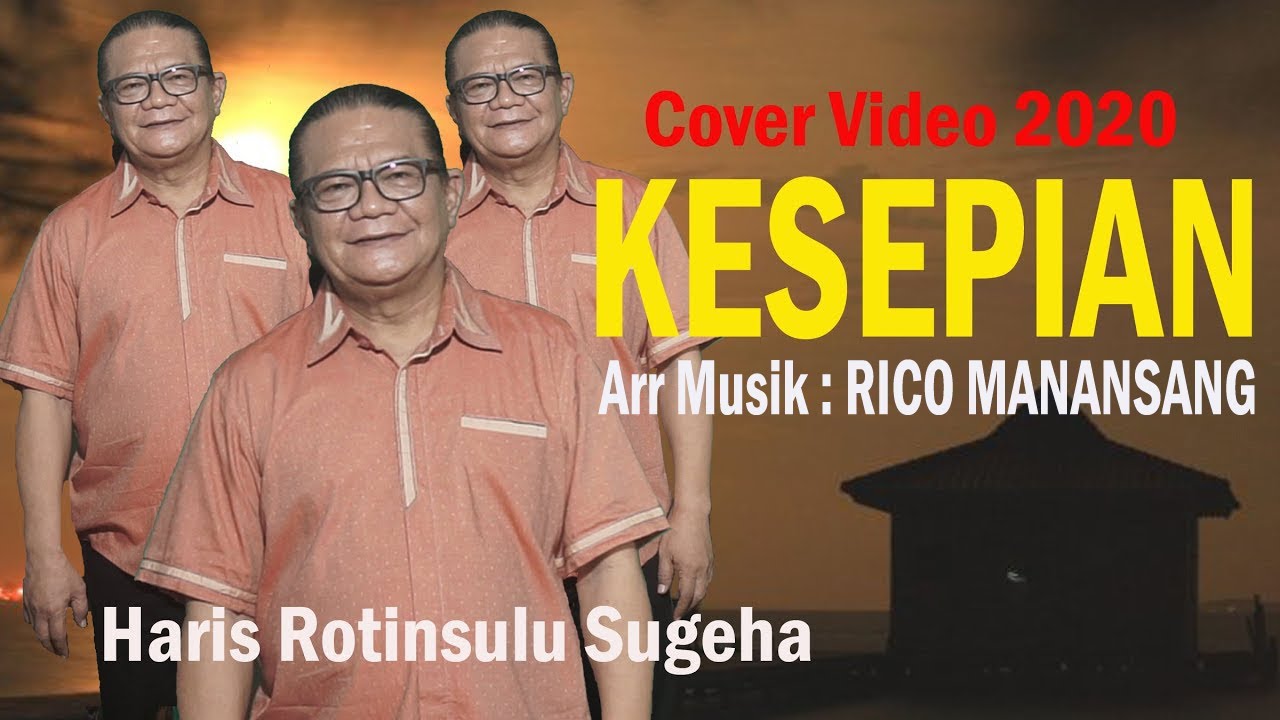 KESEPIAN _ Haris Rotinsulu Sugeha _ Arr musik : RICO MANANSANG _ Cover Video.
