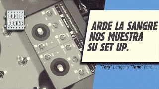 Arde la sangre nos muestra su set up (Parte 1): "Tery" Langer y "Tano" Farelli.