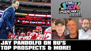 Jay Pandolfo On BU's Top Prospects & More! | The Sick Podcast - The Eye Test November 22 2023