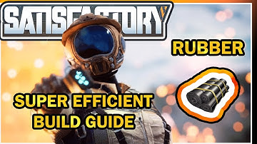 Super Efficient Build Guide Rubber [Satisfactory Guide]