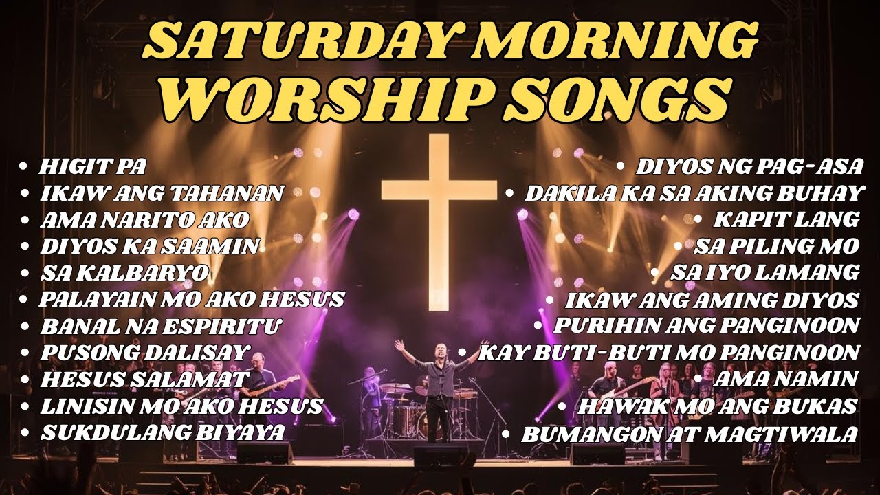 Saturday Morning Praise & Worship Songs With Lyrics "Higit Pa" Awit Papuri Sa Diyos