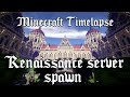 Minecraft Timelapse - Renaissance server Spawn [Full HD 1080p]