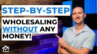 How To Wholesale Real Estate With No Money (STEP-BY-STEP)!