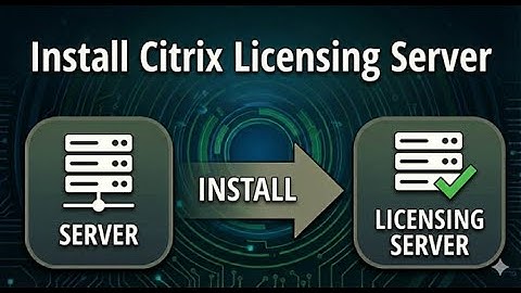 Install Citrix Licensing
