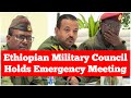 Ethiopian Military Council Holds Emergency Meeting Ethiopian Military Council Holds Emergency Meeting
