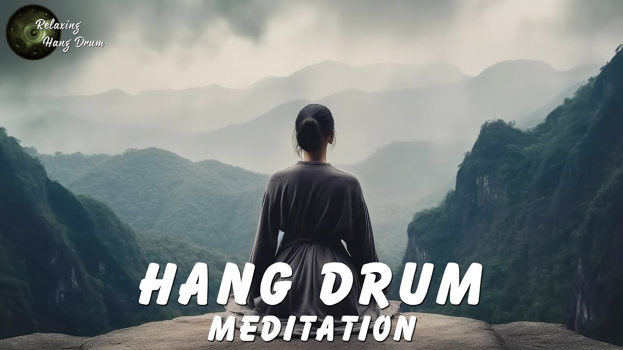 Relaxing Hang Drum Music 🌿 Positive Energy 🌿 Embracing the Tranquil ...