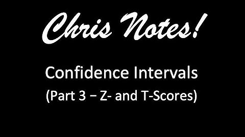 Statistics: Confidence Intervals Part 3: Z- and T-Scores