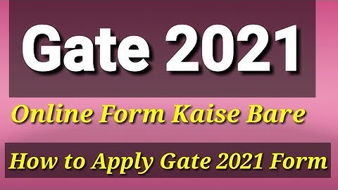 GATE 2021 Online Form Kaise Bhare ¦¦ How to Fill GATE 2021 Online Form ¦ How to Apply GATE 2021 Form