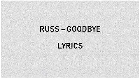 Russ - Goodbye Lyrics