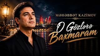 Məhəbbət Kazımov - O Gözlərə Baxmaram (Deep House Remix)
