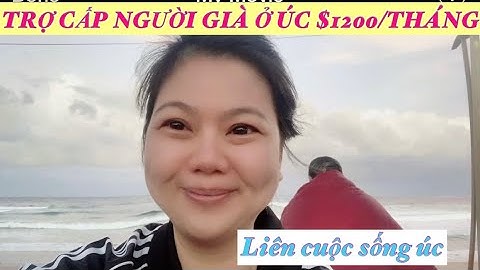 TIỀN TRỢ CẤP NGƯỜI GIÀ Ở ÚC $1200/THÁNG | CUỘC SỐNG ÚC