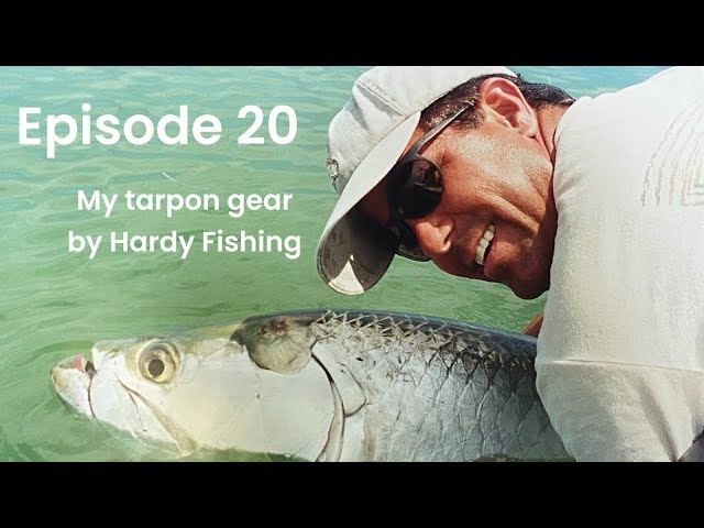 Episode 20 - My Tarpon gear by Hardy Fishing 