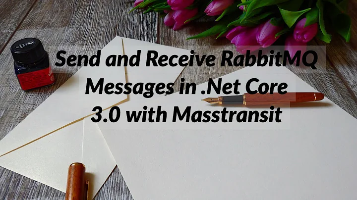 Send and Receive RabbitMQ Messages in .Net Core 3.0 with Masstransit