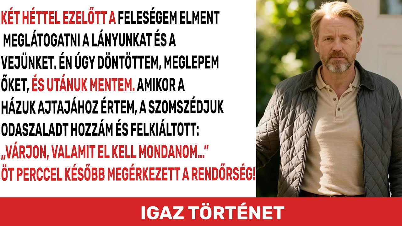 „ÁLLJON MEG”  - Kiáltott a lányom szomszédja, amikor nyitottam az ajtót. ELMONDTA AZ IGAZSÁGOT!