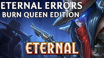 Eternal Errors #3 | Burn Queen | Eternal Card Game
