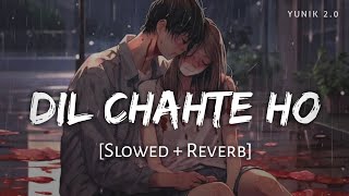 Dil Chahte Ho (Slowed & Reverb) | Jubin Nautiyal, Payal Dev - Dil Chahte Ho Ya Jaan Chahte Ho | Lofi