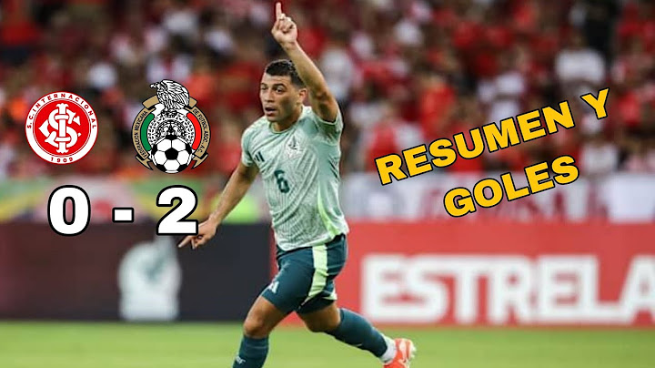 Resumen: Mexico vs Inter de Porto Alegre | Partido Amistoso Internacional Mexico 2 - 0 Internacional