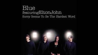 Blue Feat. Elton John - Sorry Seems To Be The Hardest Word