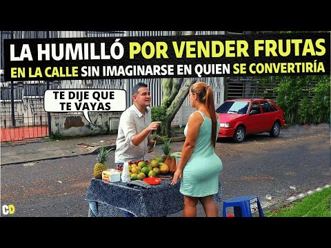 La humilló por vender frutas en la calle sin imaginarse en quien se convertiría.