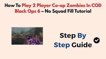How To Play 2 Player Co-op Zombies In COD Black Ops 6 – No Squad Fill Tutorial
