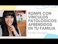 Cómo romper con los vínculos patológicos aprendidos en el grupo familiar?