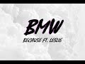 BMW - BECAUSE  ft. LESLIE  ( Lyrics )