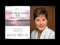 Controlando sus emociones - C1- Como no dejarse llevar por las emociones - Joyce Meyer